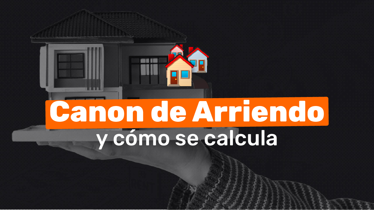 Qué es el Canon de Arriendo y Cómo se Calcula - Imágen del blog