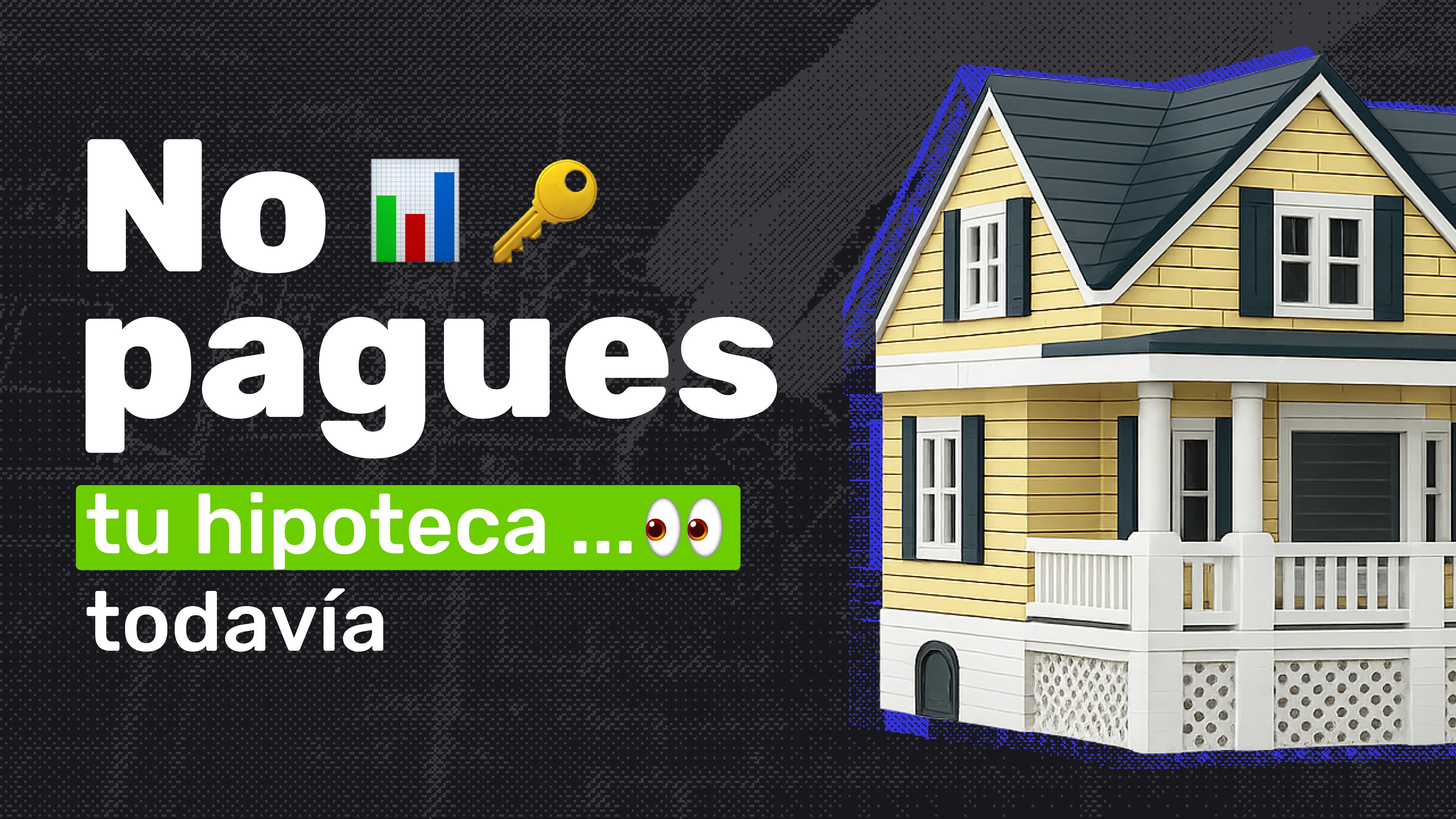 No pagues tu hipoteca... todavía
 - Imágen del blog