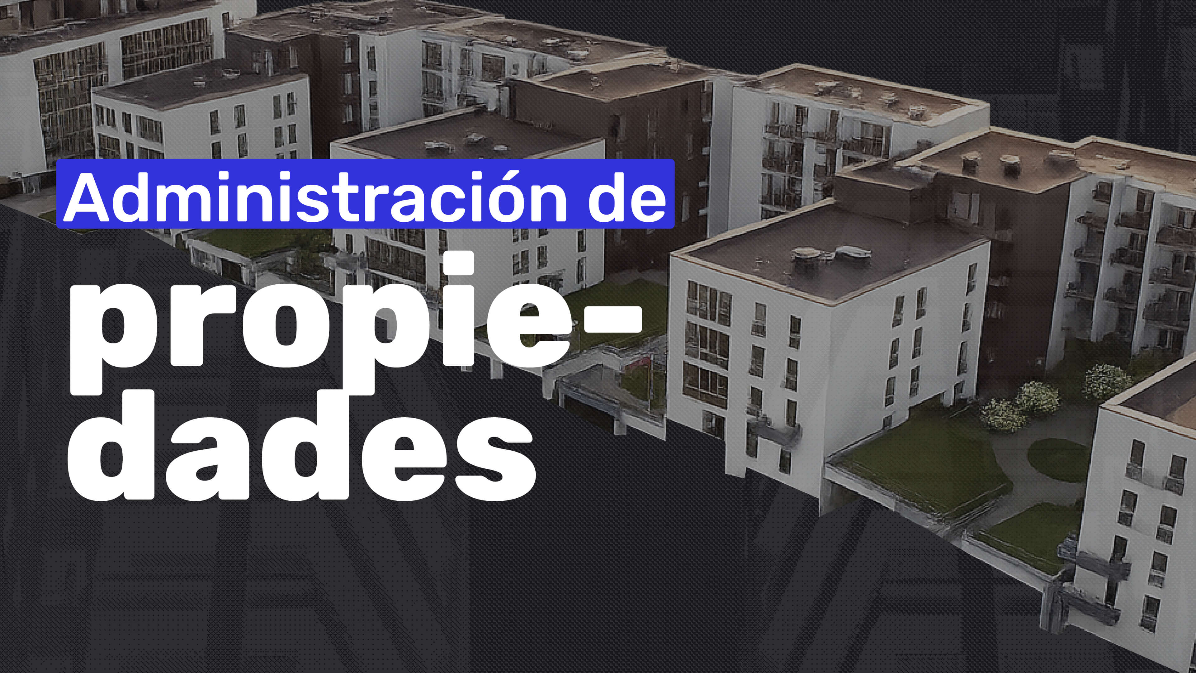¿De Qué se Trata la Administración de Propiedades?
 - Imágen del blog