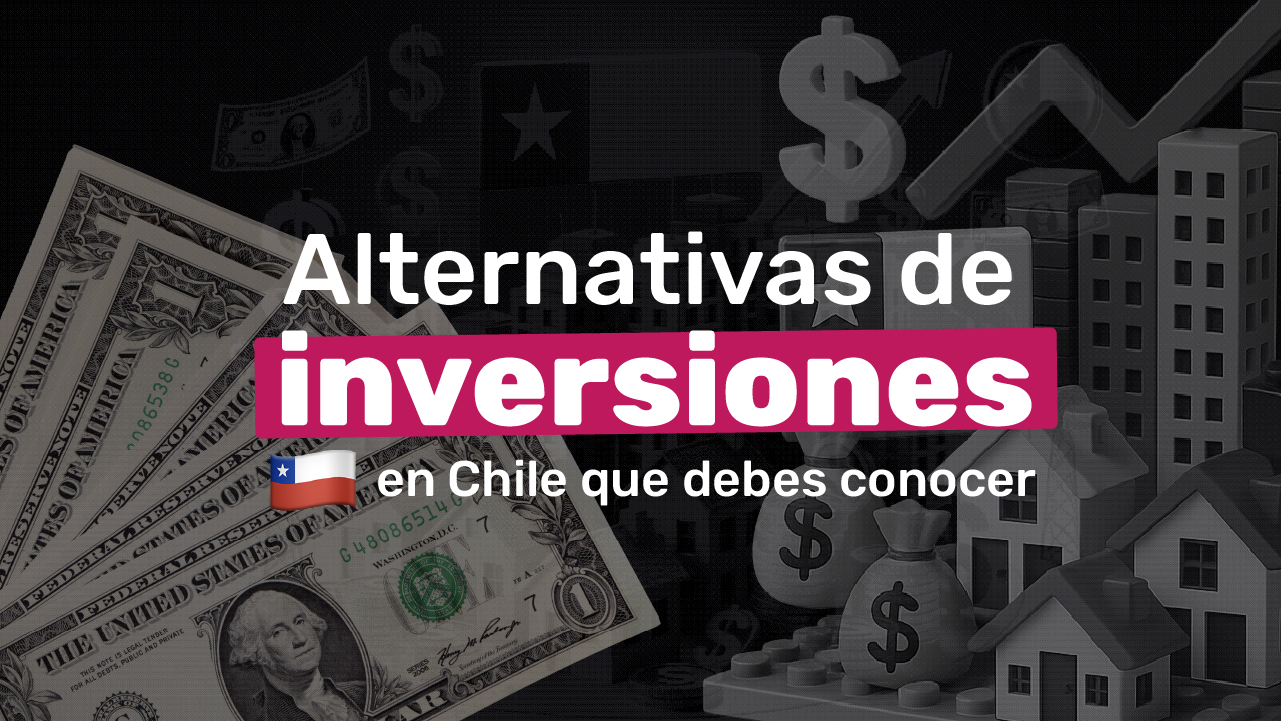 Alternativas de Inversiones en Chile que Debes Conocer - Imágen del blog