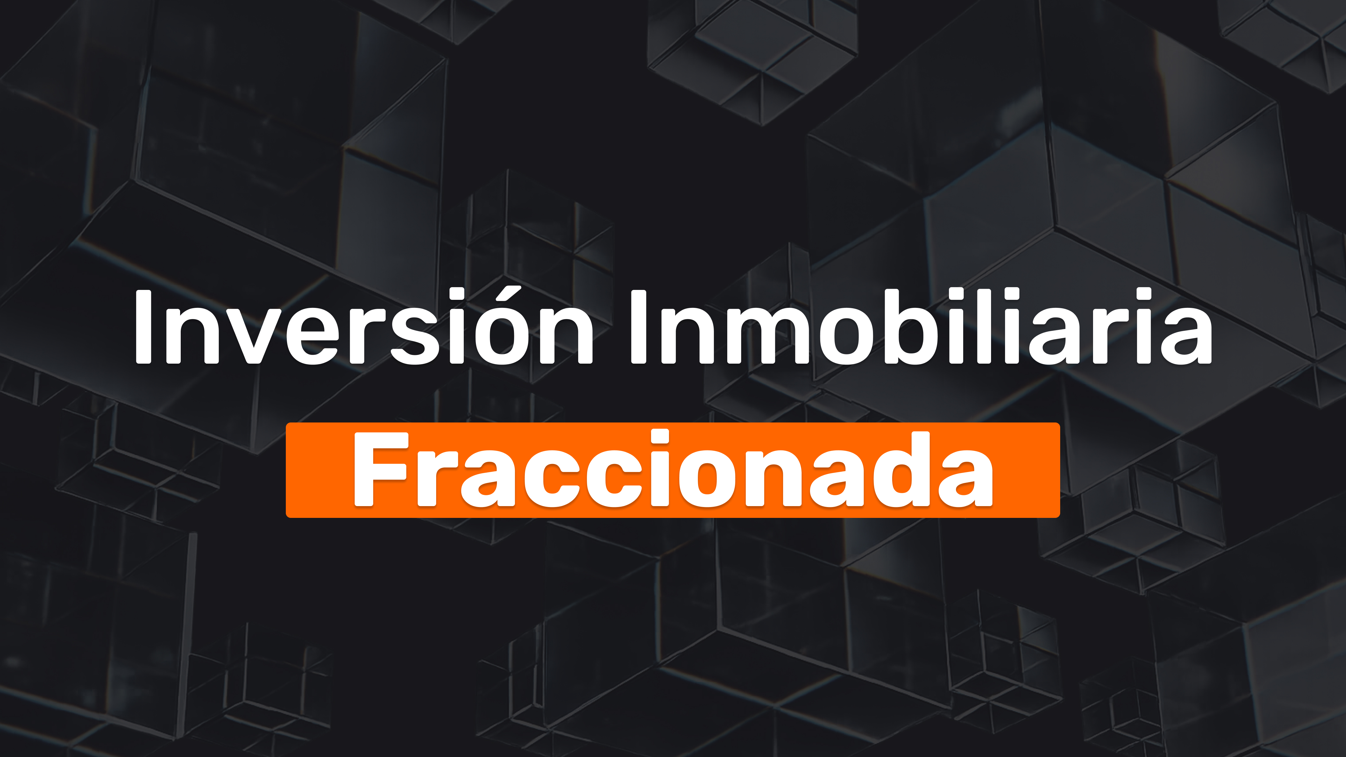 ¿Inversión Inmobiliaria Fraccionada? - imagen del blog