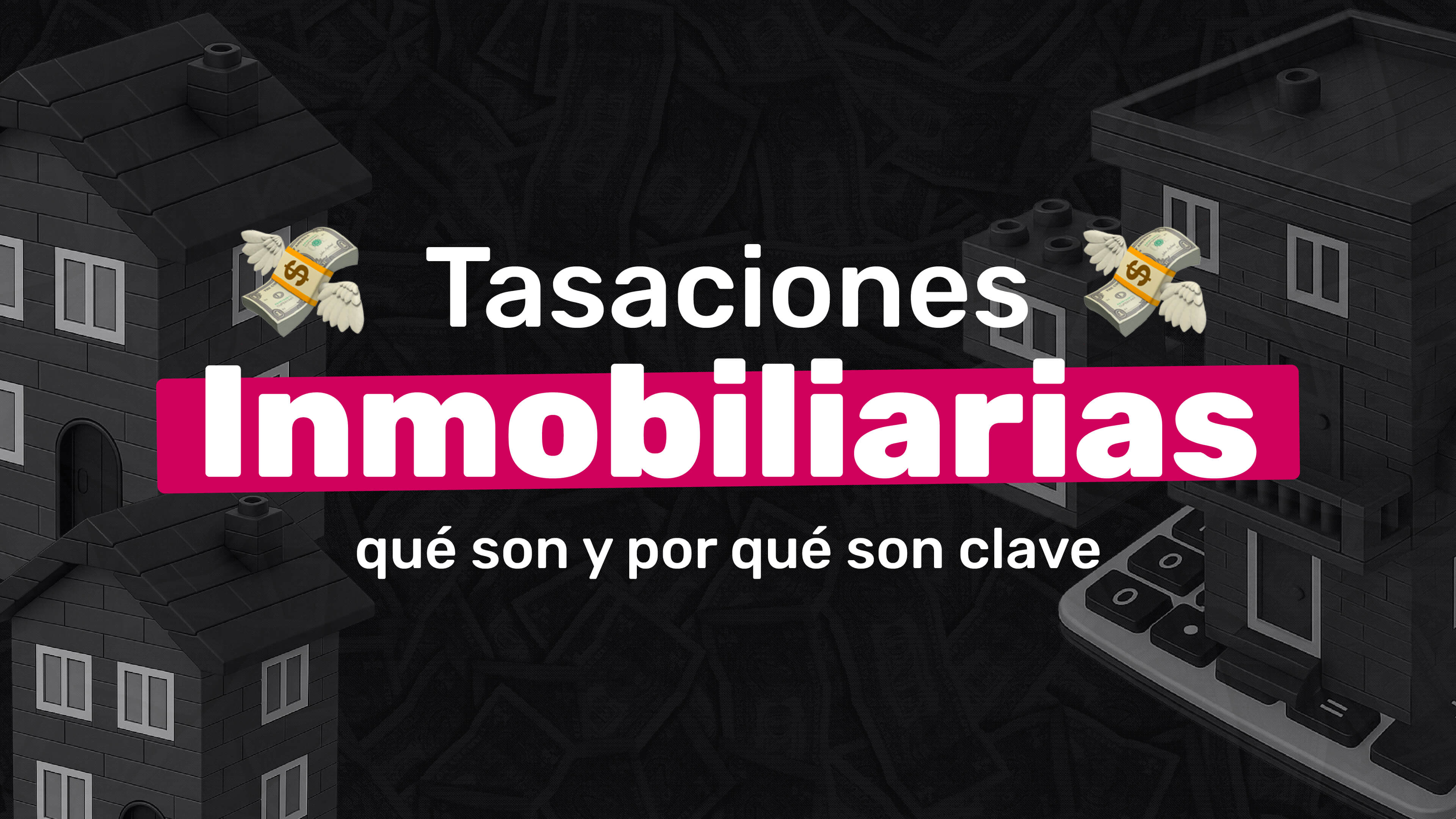 Tasaciones Inmobiliarias: Qué Son y Por Qué Son Clave - Imágen del blog