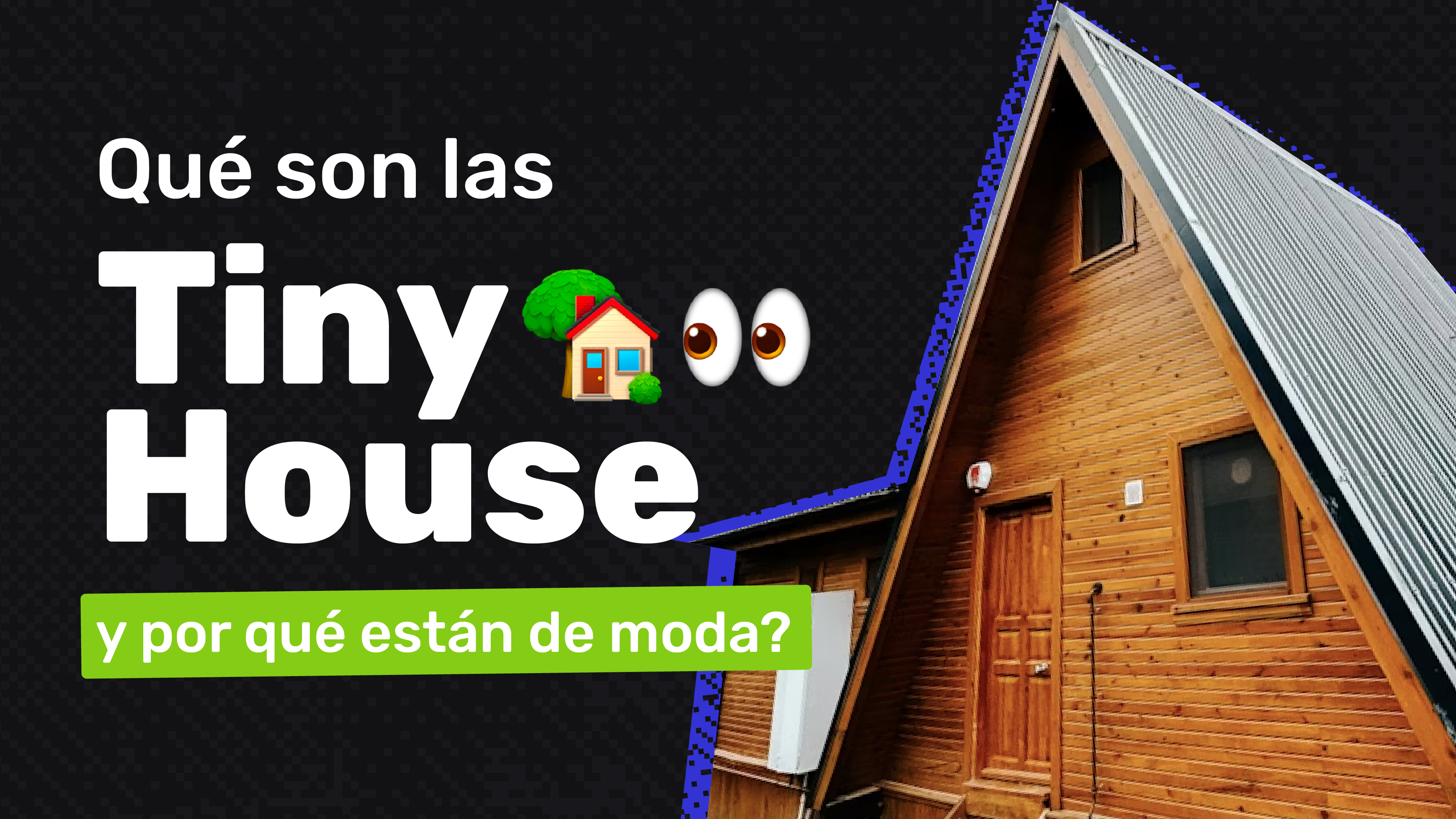 ¿Qué son las Tiny House y cuál es el secreto detrás del boom de esta “moda”?  
 - Imágen del blog