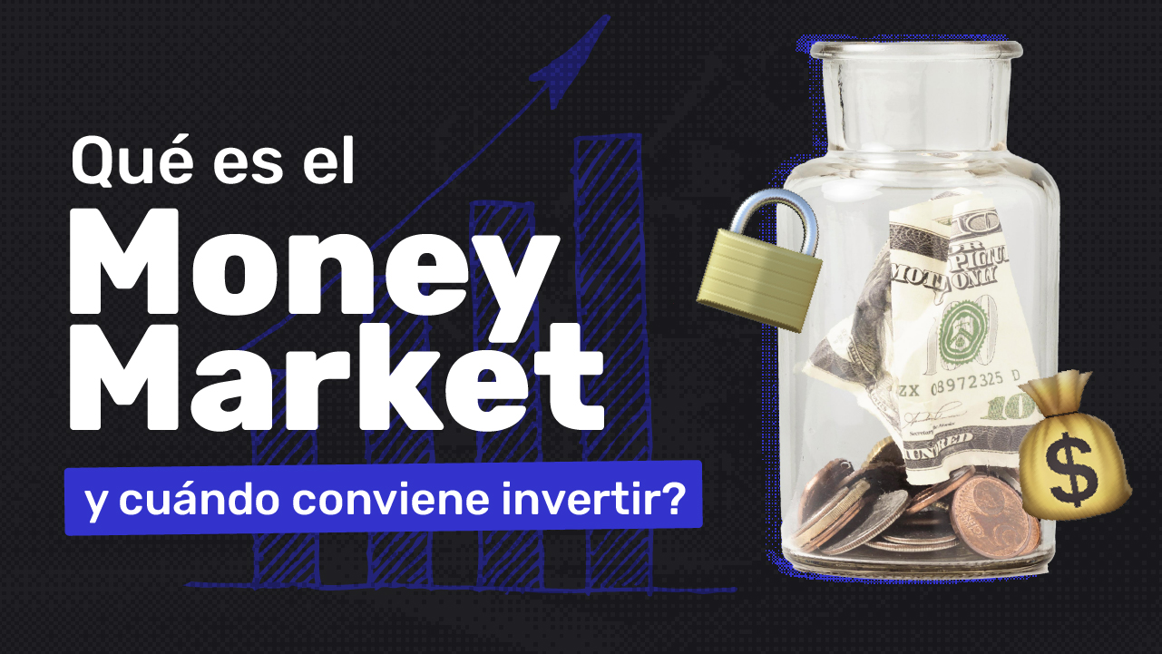 ¿Qué es el Money Market y Cuándo Conviene Invertir Ahí? - Imágen del blog