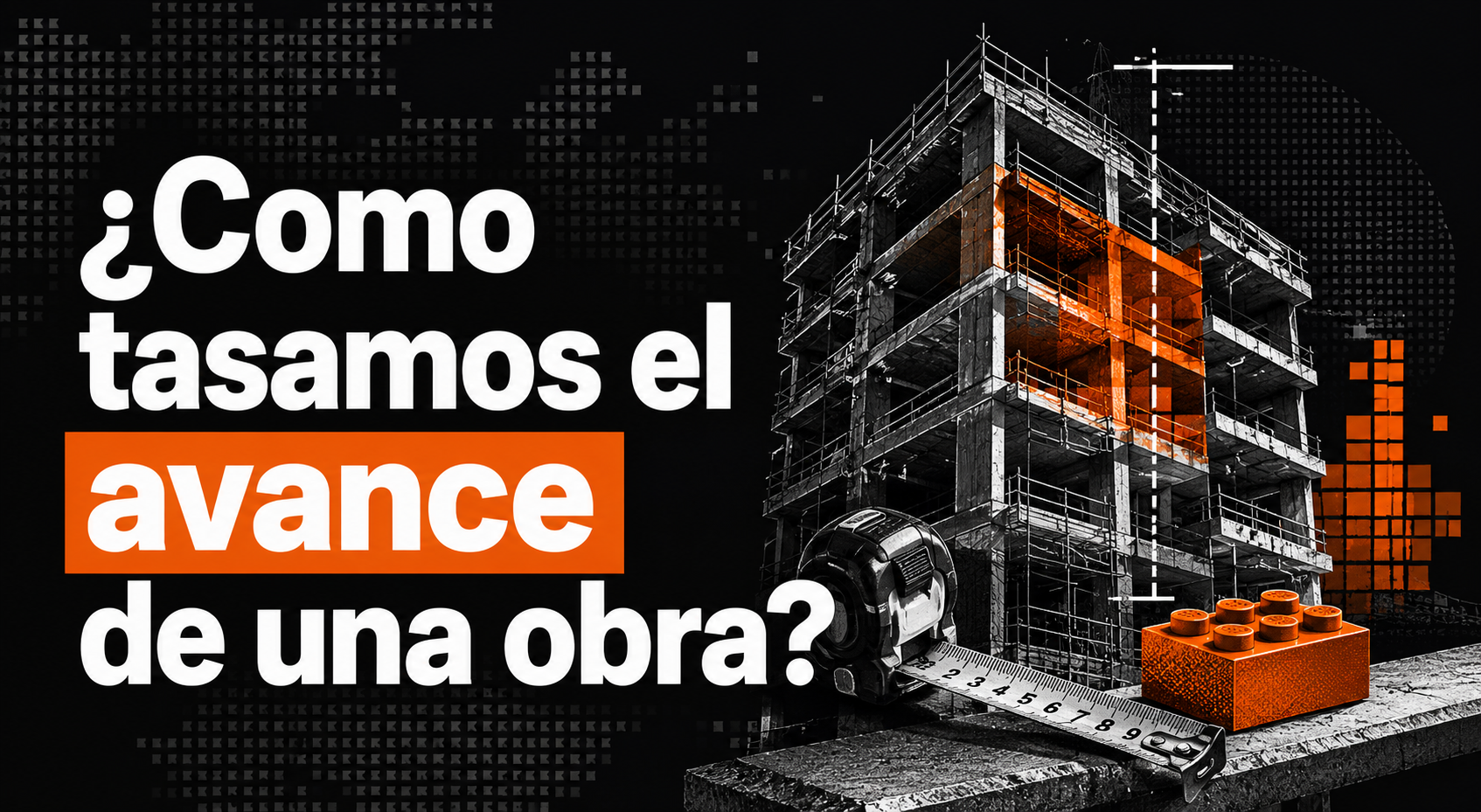 ¿Como tasamos el avance de una obra? - Imágen del blog